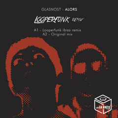 PREVIEW - Glasnost -Alors ( Looperfunk Ibiza Remix )