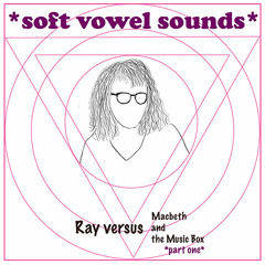 *soft vowel sounds* - "Music Box"