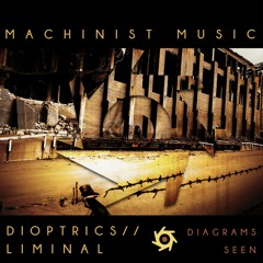 Dioptrics - Liminal - Seen - Mach14