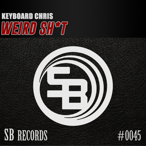 Keyboard Chris - Weird Sh#T