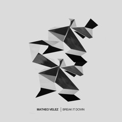 Matheo Velez -  Break It Down (Original Mix)