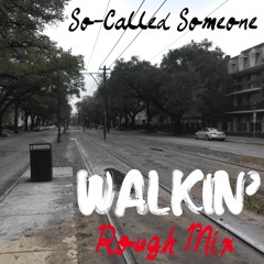 Walkin' (Rough Mix)