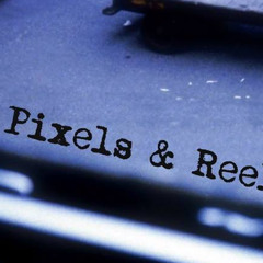 Pixels & Reels Episode 1
