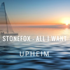 Stonefox - All I Want (Upheim Remix)