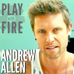 Andrew Allen - "Play With Fire"