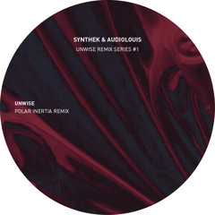 B1) Synthek & Audiolouis - Unwise (Polar Inertia Remix)
