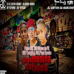 MC Tavinho,Pique Bomba,Fábio MC & MC Menor Do Funk - Pras Menina Da Favela - DJ AIRTON DA MARCONE