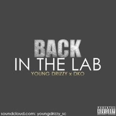 Young Drizzy - Back In The Lab (Prod. DKO)