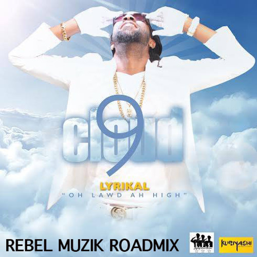 CLOUD 9 ROADMIX LYRIKAL REBEL MUZIK
