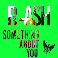 R-ASH - Something About You (tatsuro Remix)