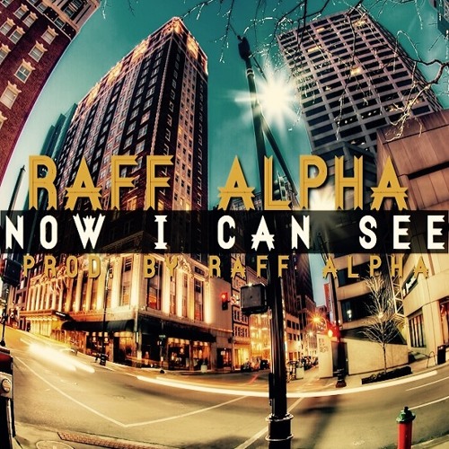Raff Alpha - Now I Can See (prod. By Raff Alpha)