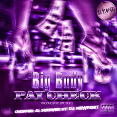 Big Body - Pay Check (Screwed & Chopped By Dj Newport)