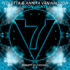 7eoletta & Annita Van Halston - Neon Lights (Original Mix) OUT NOW