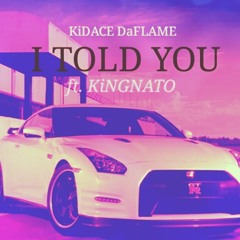 I TOLD YOU NATO ft KiD ACE THE FLAME x KiNGNATO