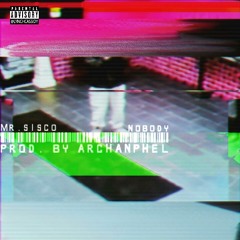 Mr.Sisco - Nobody (Prod. By @Archanphel_)