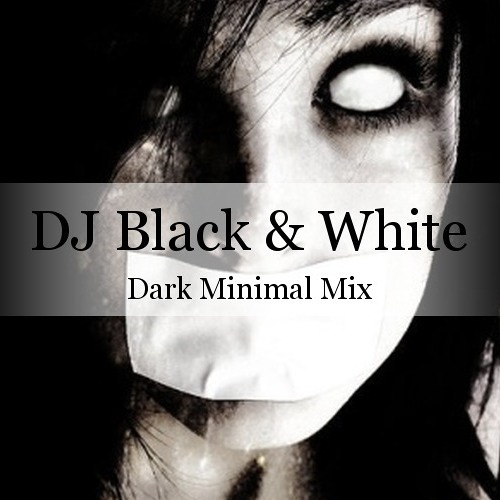 DJ Black & White - Dark Minimal Mix 2014