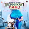 Tu Aaina Hai Mera - Luckhnowi Ishq (2015) | Mohd. Irfan