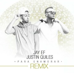 Jay EF Ft. Justin Quiles - Para Enamorar (Official Remix)