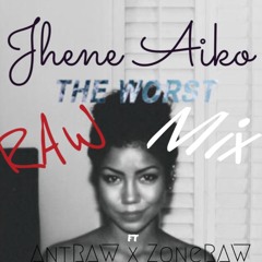 Jhene Aiko - The Worst *Rawmix* ft. AntRAW x ZoneRAW