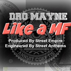 Dro Mayne - Like A MF
