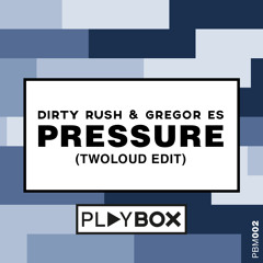 Dirty Rush & Gregor Es - Pressure (twoloud Edit)| OUT NOW