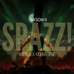 Spazz! (Soundcloud Version) [prod. Killing Spree] #MOON2