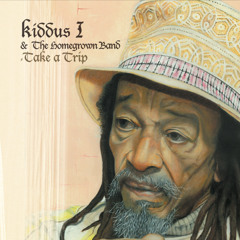 Kiddus I & The Homegrown Band - Take A Trip [Iroko Records 2015]