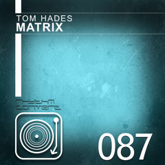 Tom Hades - Matrix 001 [Rhythm Converted]