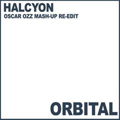 Orbital - Halcyon (Oscar OZZ Mash-Up Re-Edit)
