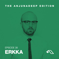 The Anjunadeep Edition 38 With Erkka
