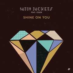 Satin Jackets feat. Esser - Shine On You (Mighty Mouse Remix)