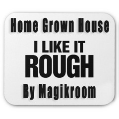 Like It Rough Magikroom House mix