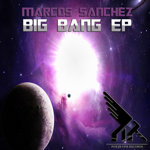 Marcos Sanchez - Big Bang(Original Mix)/ Poker One Records / ★NOW ON BEATPORT ★