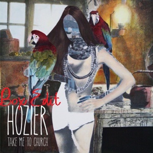 Hozier - Take Me To Church [Box Edit]