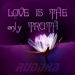 Love is the only Truth