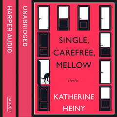 Single, Carefree, Mellow, By Katherine Heiny, Read by Penelope Rawlins and Jennifer Woodward