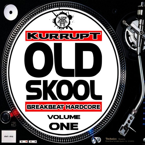 Old Skool Breakbeat Hardcore Volume 1 - Kurrupt
