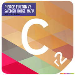 Pierce Fulton VS Swedish House Mafia - Save The Kuaga (Cluse Breaks Mix)