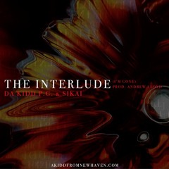 Da Kidd P.G. - The Interlude (I'm gone) ft. Sikai (pr.Drewsthatdude)