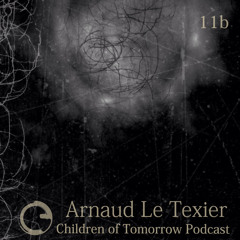 Children Of Tomorrow's Podcast 11b - Arnaud Le Texier