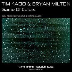 Tim Kado & Bryan Milton - Game Of Colors (Arktur Remix)