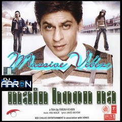 Main Hoon Na Remix- DJ Aaron
