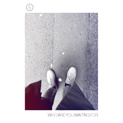 Who Are You Waiting For