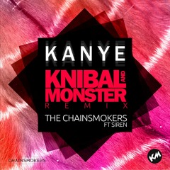 KANYE - The Chainsmokers Ft Siren (Knibal And Monster Remix)