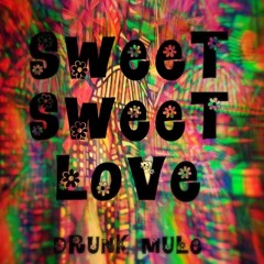 DRUNK MULE - Sweet Sweet Love
