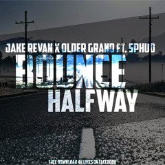 JAKE REVAN x OLDER GRAND ft. SPHUD - Bounce Halfway (Original Mix) [4k FB Likes FREE DOWNLOAD]