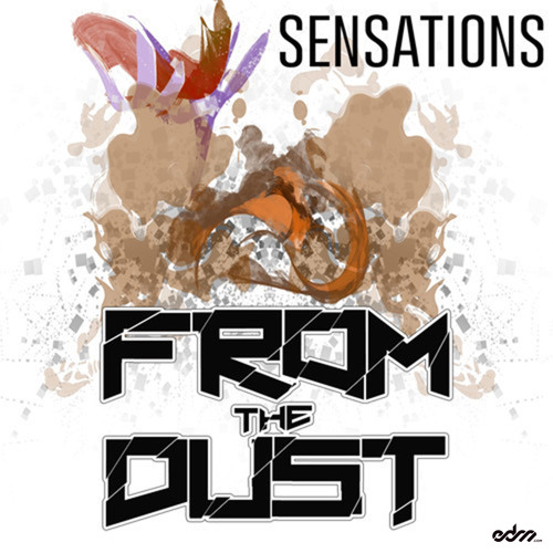From The Dust - Sensations [EDM.com Exclusive]