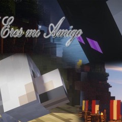 Tu Eres Mi Amigo Por ThePegasusMax - Cancion De Minecraft Oficial