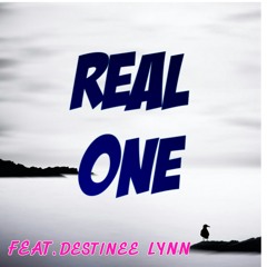 Real One Feat. Destinee Lynn Prod. by TStreetz