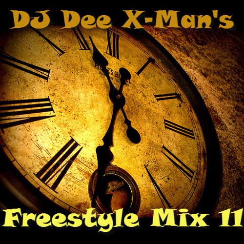11 - Soundcloud DJ Dee X-Man's - Freestyle Mix 11